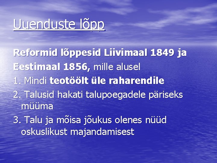 Uuenduste lõpp Reformid lõppesid Liivimaal 1849 ja Eestimaal 1856, mille alusel 1. Mindi teotöölt