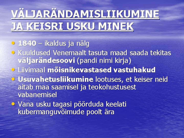 VÄLJARÄNDAMISLIIKUMINE JA KEISRI USKU MINEK • 1840 – ikaldus ja nälg • Kuuldused Venemaalt