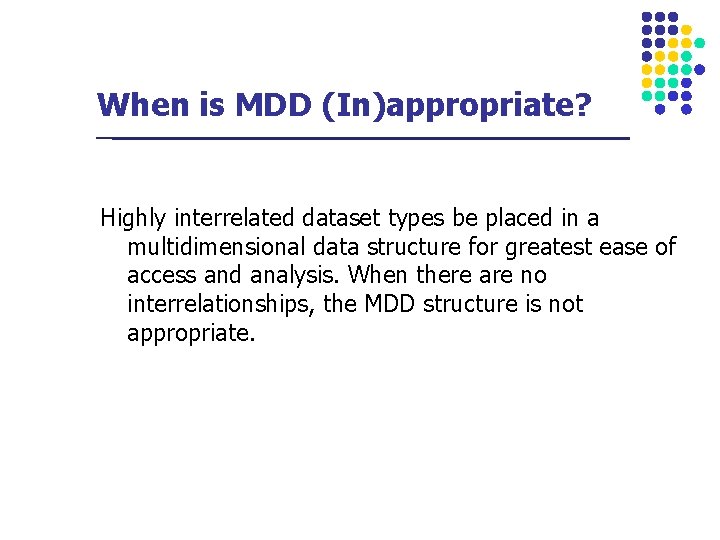 When is MDD (In)appropriate? Highly interrelated dataset types be placed in a multidimensional data