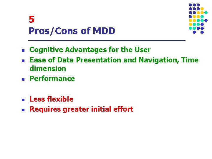 5 Pros/Cons of MDD n n n Cognitive Advantages for the User Ease of