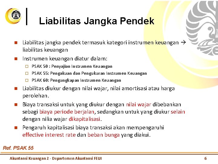 Liabilitas Jangka Pendek n n Liabilitas jangka pendek termasuk kategori instrumen keuangan liabilitas keuangan