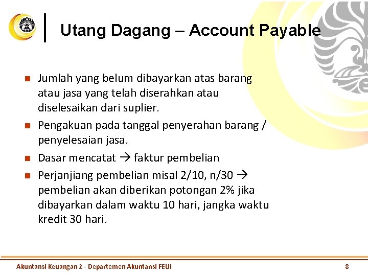Utang Dagang – Account Payable n n Jumlah yang belum dibayarkan atas barang atau