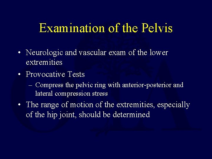 Examination of the Pelvis • Neurologic and vascular exam of the lower extremities •