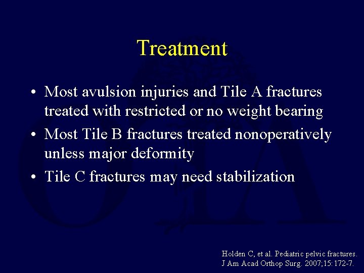 Treatment • Most avulsion injuries and Tile A fractures treated with restricted or no