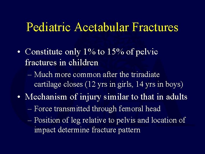 Pediatric Acetabular Fractures • Constitute only 1% to 15% of pelvic fractures in children