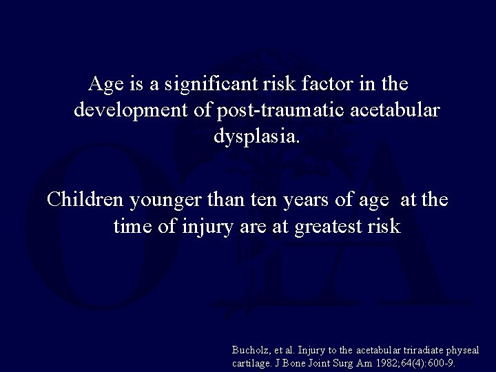 Age is a significant risk factor in the development of post-traumatic acetabular dysplasia. Children