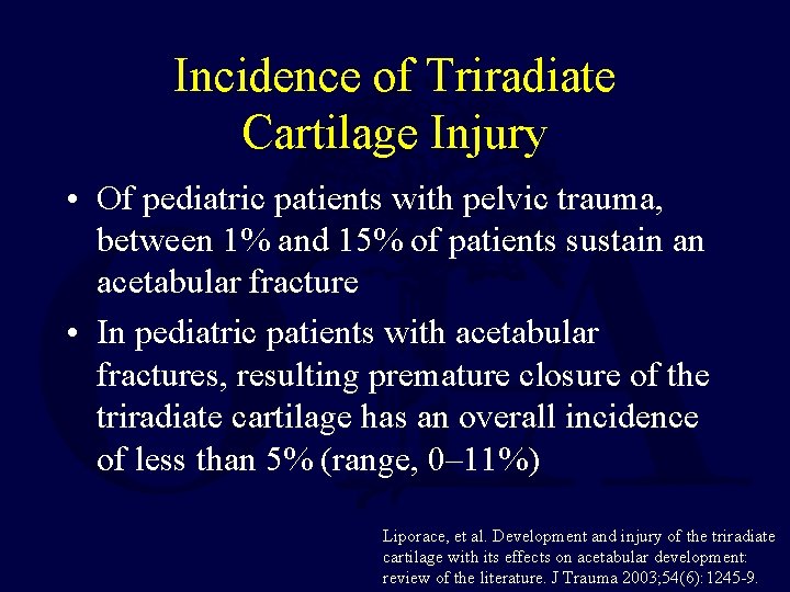 Incidence of Triradiate Cartilage Injury • Of pediatric patients with pelvic trauma, between 1%