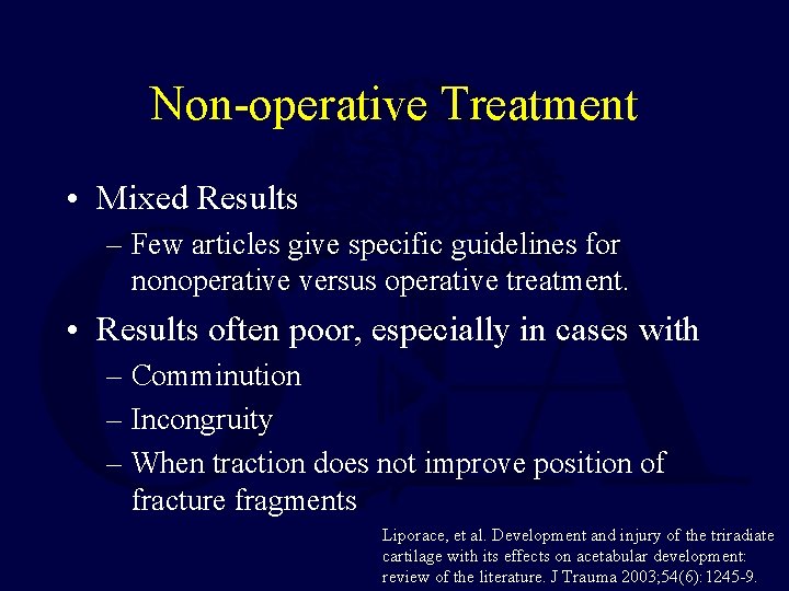 Non-operative Treatment • Mixed Results – Few articles give specific guidelines for nonoperative versus