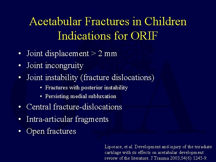 Acetabular Fractures in Children Indications for ORIF • Joint displacement > 2 mm •