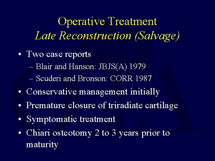 Operative Treatment Late Reconstruction (Salvage) • Two case reports – Blair and Hanson: JBJS(A)