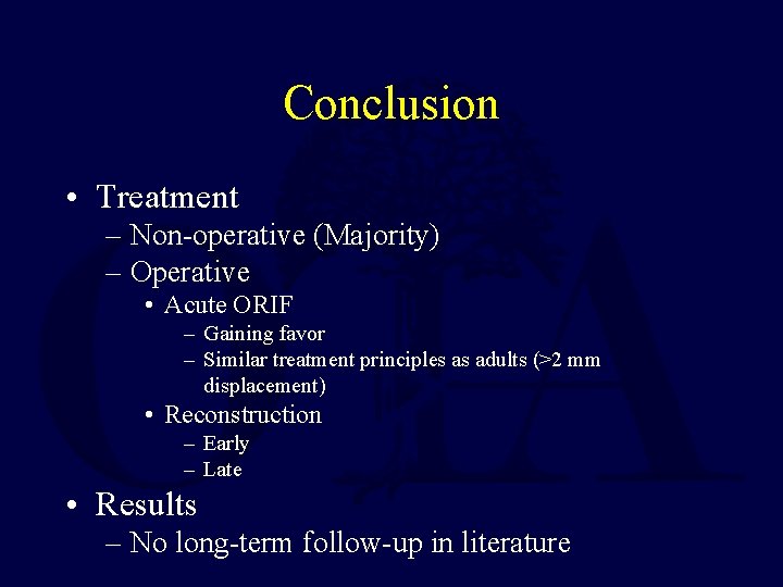 Conclusion • Treatment – Non-operative (Majority) – Operative • Acute ORIF – Gaining favor