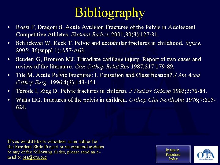 Bibliography • Rossi F, Dragoni S. Acute Avulsion Fractures of the Pelvis in Adolescent