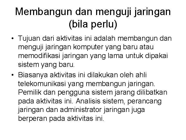 Membangun dan menguji jaringan (bila perlu) • Tujuan dari aktivitas ini adalah membangun dan