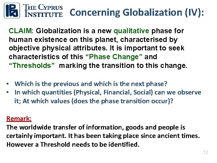 Concerning Globalization (ΙV): CLAIM: Globalization is a new qualitative phase for human existence on