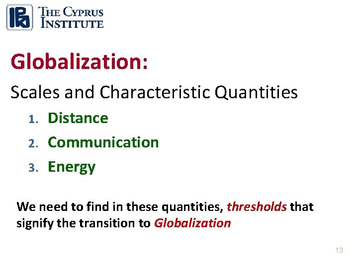 Globalization: Scales and Characteristic Quantities 1. 2. 3. Distance Communication Energy We need to