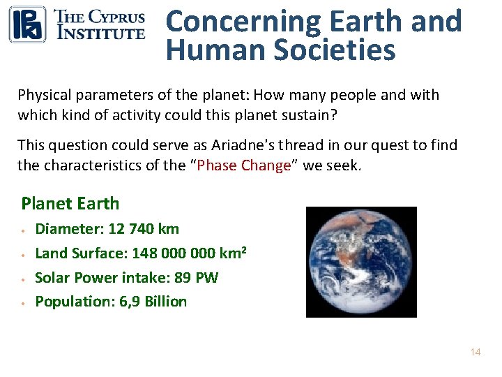 Concerning Earth and Human Societies Physical parameters of the planet: How many people and