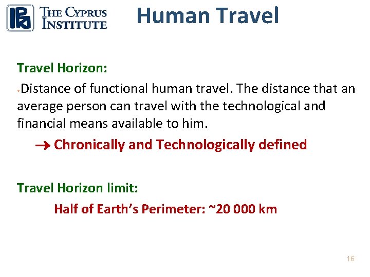 Human Travel Horizon: • Distance of functional human travel. The distance that an average