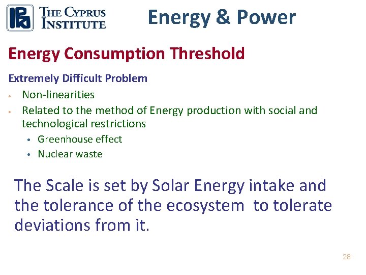 Energy & Power Energy Consumption Threshold Extremely Difficult Problem • Non-linearities • Related to