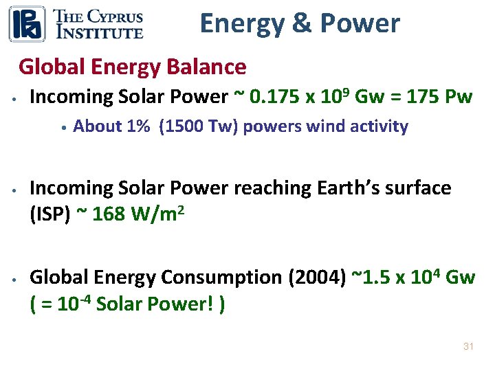 Energy & Power Global Energy Balance • Incoming Solar Power ~ 0. 175 x