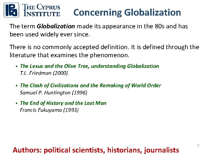 Concerning Globalization The term Globalization made its appearance in the 80 s and has