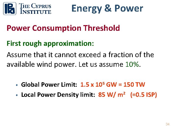 Energy & Power Consumption Threshold First rough approximation: Assume that it cannot exceed a