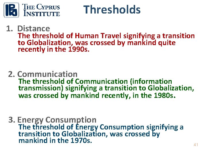 Thresholds 1. Distance The threshold of Human Travel signifying a transition to Globalization, was