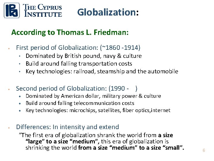 Globalization: According to Thomas L. Friedman: • First period of Globalization: (~1860 -1914) •