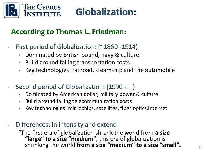 Globalization: According to Thomas L. Friedman: • First period of Globalization: (~1860 -1914) •