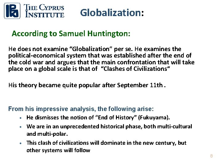 Globalization: According to Samuel Huntington: He does not examine “Globalization” per se. He examines
