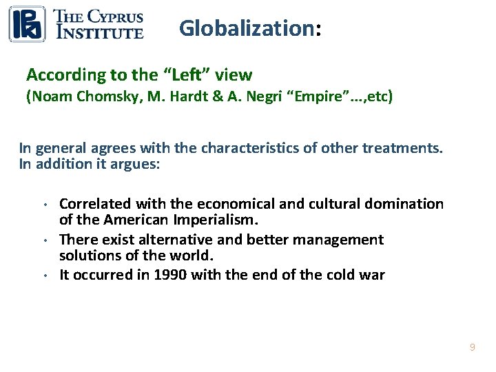 Globalization: According to the “Left” view (Noam Chomsky, M. Hardt & A. Negri “Empire”.