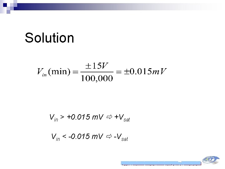 Solution Vin > +0. 015 m. V +Vsat Vin < -0. 015 m. V