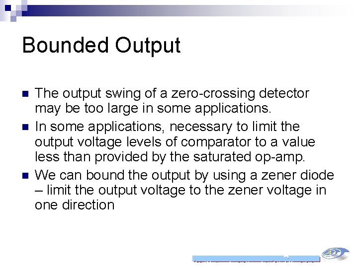 Bounded Output n n n The output swing of a zero-crossing detector may be