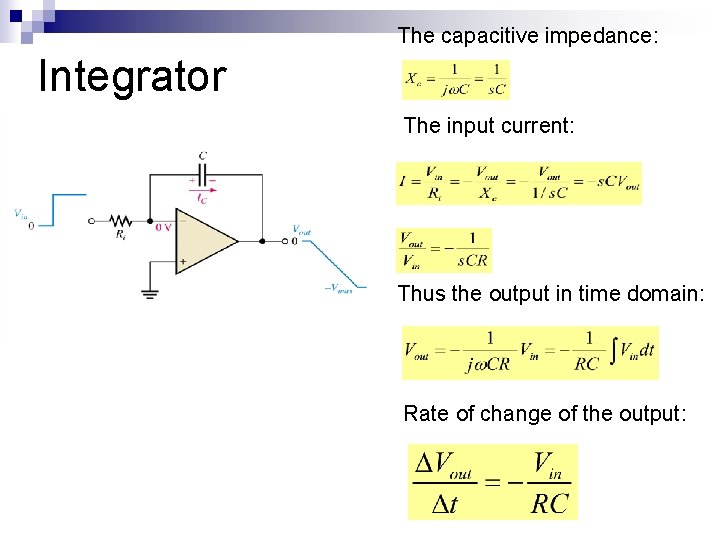 The capacitive impedance: Integrator The input current: Thus the output in time domain: Rate