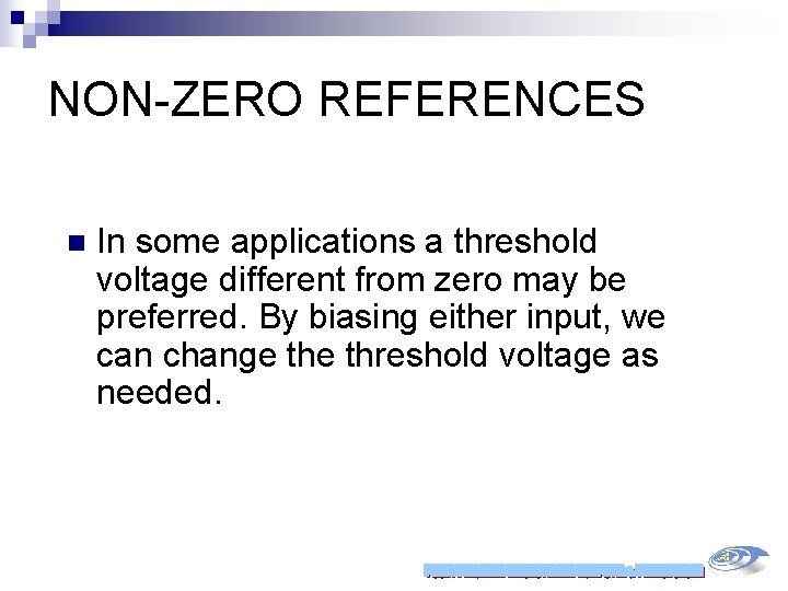 NON-ZERO REFERENCES n In some applications a threshold voltage different from zero may be