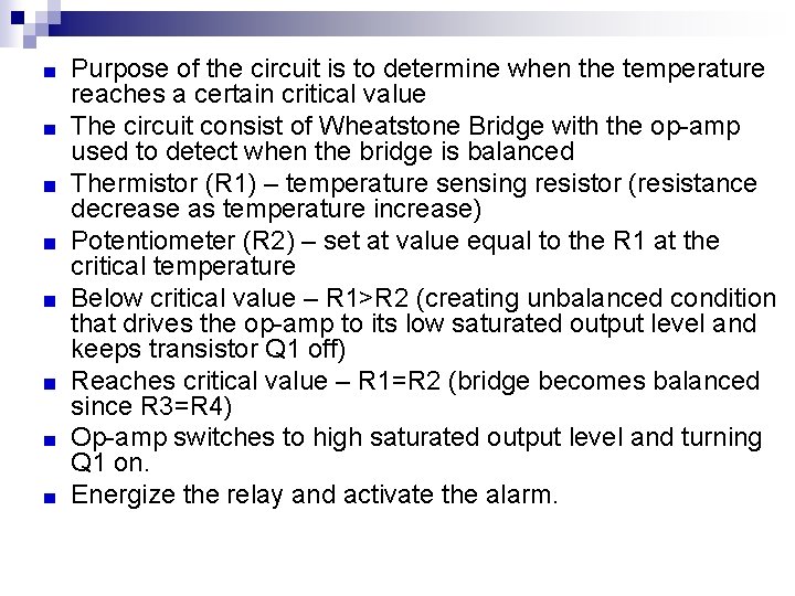 Purpose of the circuit is to determine when the temperature reaches a certain critical