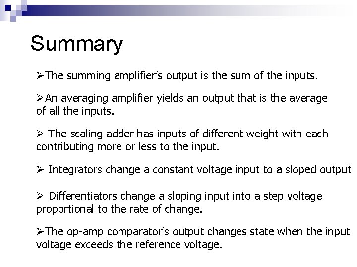 Summary ØThe summing amplifier’s output is the sum of the inputs. ØAn averaging amplifier