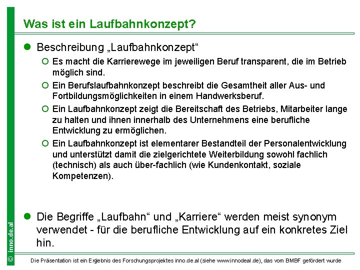 Was ist ein Laufbahnkonzept? l Beschreibung „Laufbahnkonzept“ © inno. de. al ¡ Es macht