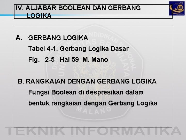 IV. ALJABAR BOOLEAN DAN GERBANG LOGIKA A. GERBANG LOGIKA Tabel 4 -1. Gerbang Logika