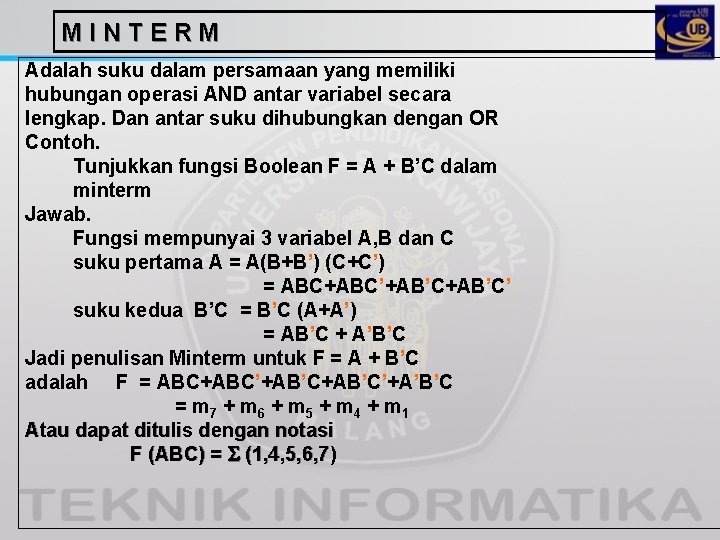 MINTERM Adalah suku dalam persamaan yang memiliki hubungan operasi AND antar variabel secara lengkap.