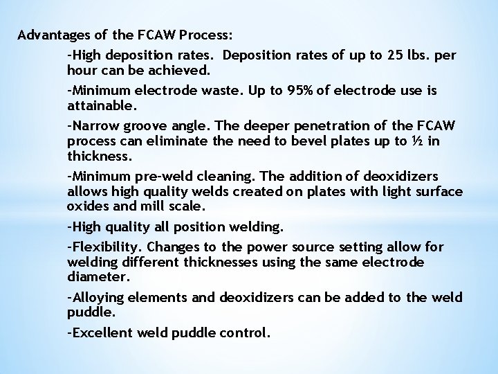 Advantages of the FCAW Process: -High deposition rates. Deposition rates of up to 25