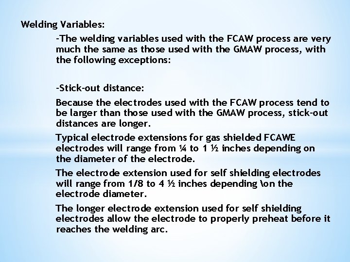 Welding Variables: -The welding variables used with the FCAW process are very much the