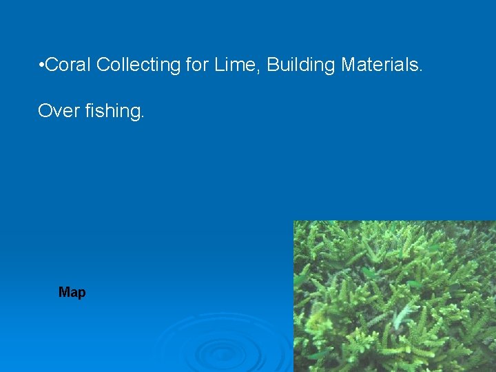  • Coral Collecting for Lime, Building Materials. Over fishing. Map 