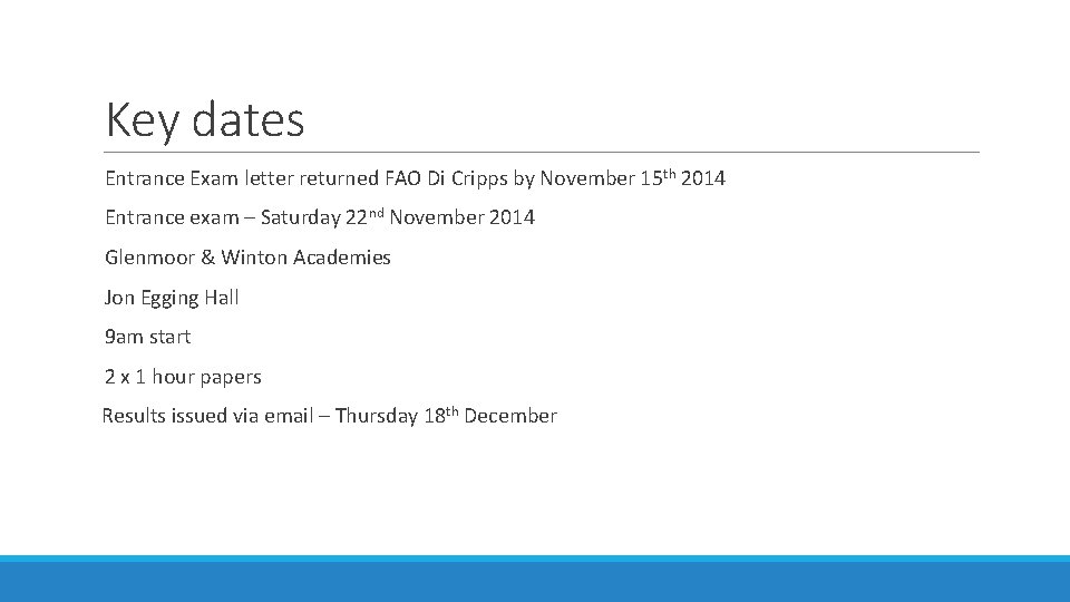 Key dates Entrance Exam letter returned FAO Di Cripps by November 15 th 2014
