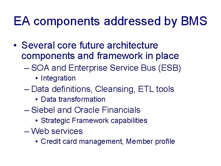 EA components addressed by BMS • Several core future architecture components and framework in