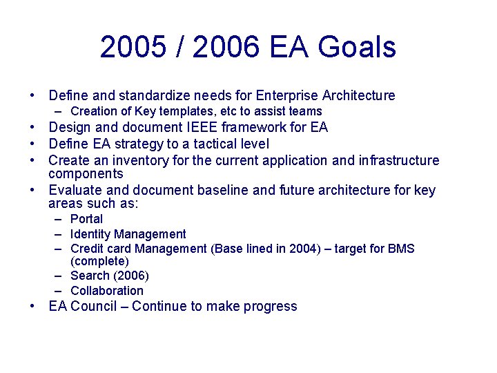 2005 / 2006 EA Goals • Define and standardize needs for Enterprise Architecture –