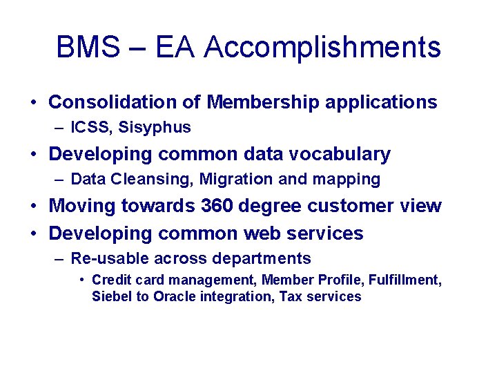 BMS – EA Accomplishments • Consolidation of Membership applications – ICSS, Sisyphus • Developing
