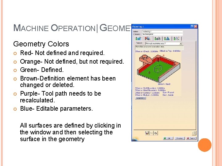 MACHINE OPERATION| GEOMETRY COLORS Geometry Colors Red- Not defined and required. Orange- Not defined,