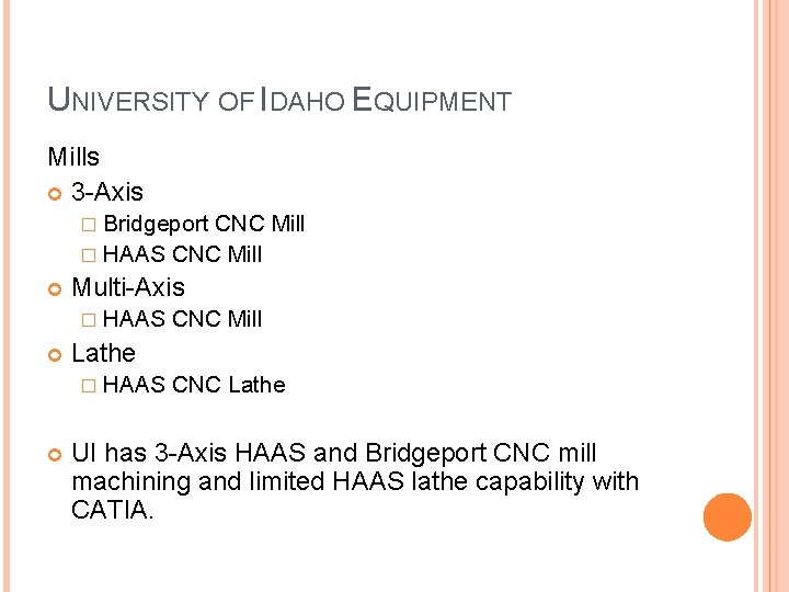 UNIVERSITY OF IDAHO EQUIPMENT Mills 3 -Axis � Bridgeport CNC Mill � HAAS CNC