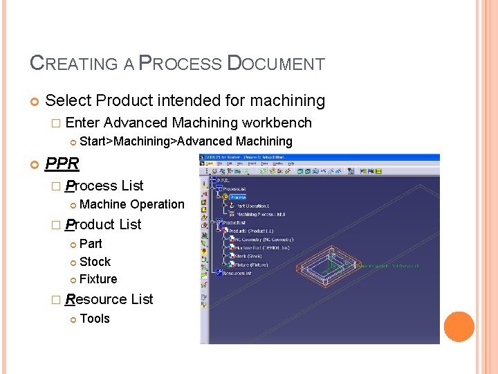 CREATING A PROCESS DOCUMENT Select Product intended for machining � Enter Advanced Machining workbench