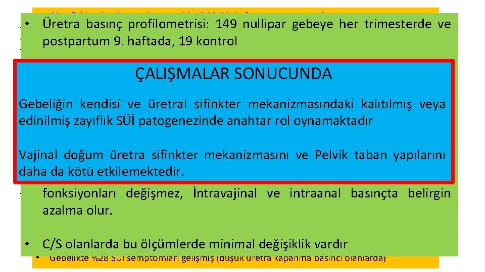 ÜRETROSİSTOMETRİ • 43 sağlıklı gebe, üretrosistometri 8, 16, 28, 36. hafta ve postpartum 2.